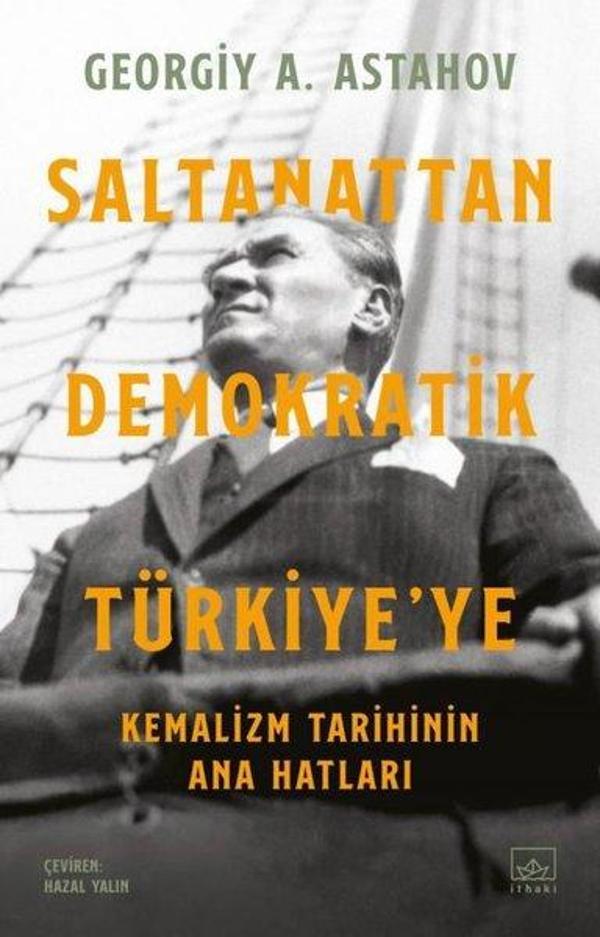 Saltanattan Demokratik Türkiye'ye: Kemalizm Tarihinin Ana Hatları - İthaki Yayınları - Image 1