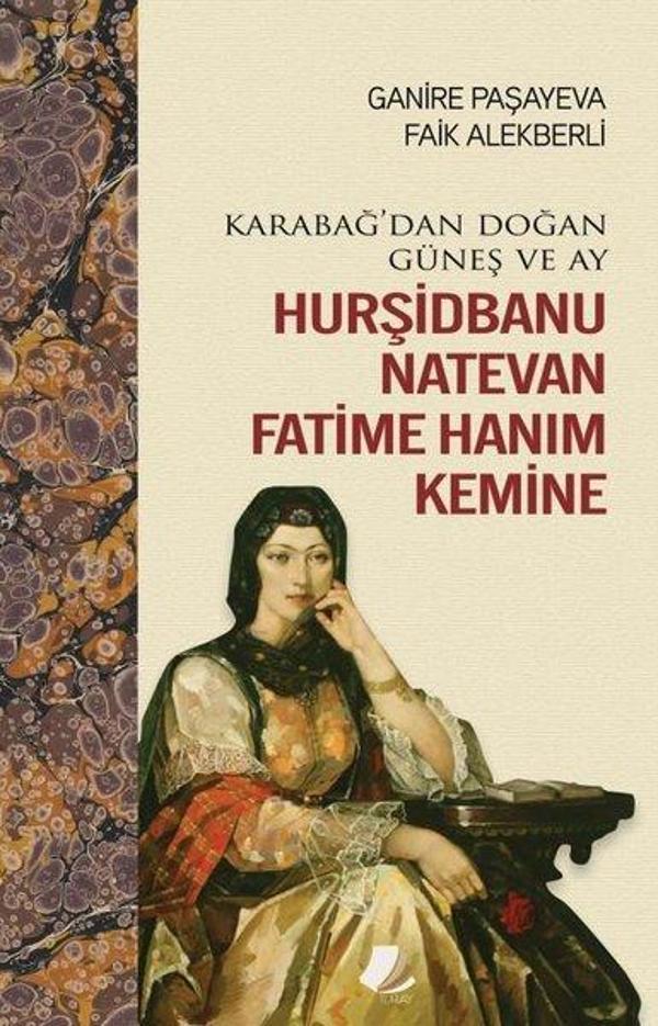 Hurşidbanu Natevan Fatime Hanım Kemine - Karabağ'dan Doğan Güneş ve Ay - Turay - Image 1
