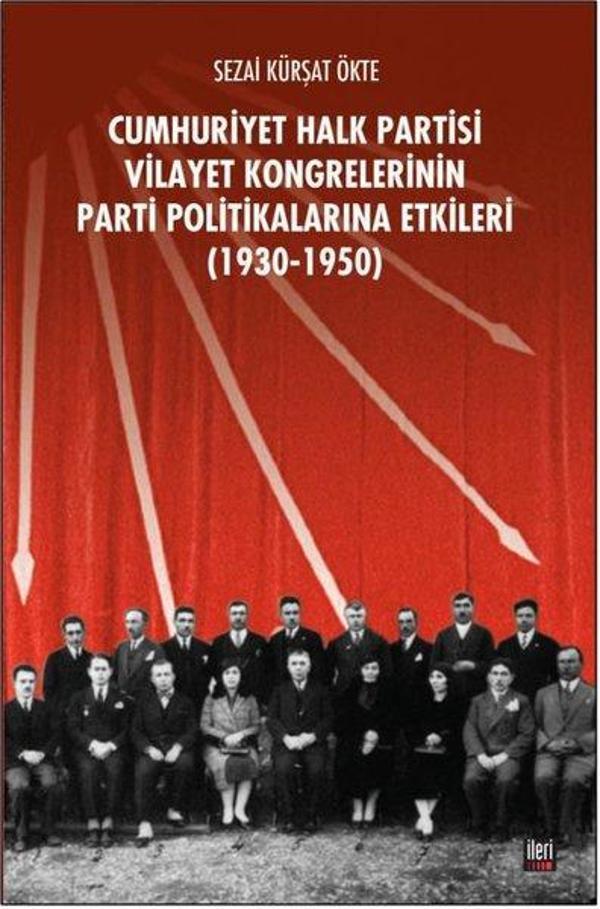 CHP Vilayet Kongrelerinin Parti Politikalarına Etkileri 1930-1950 - İleri Yayınları - Image 1