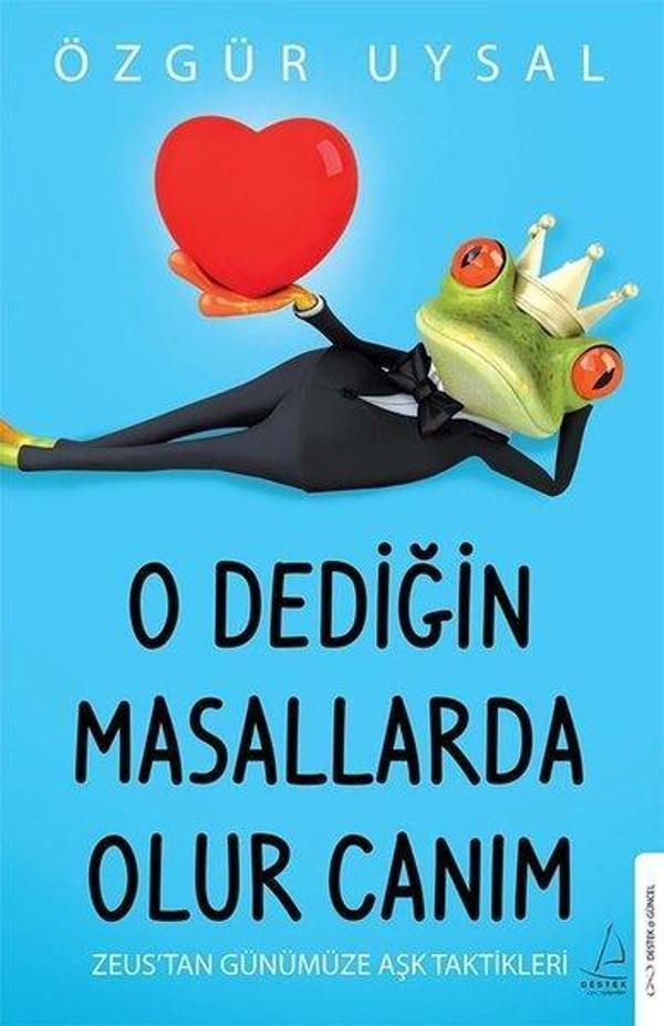 O Dediğin Masallarda Olur Canım - Zeus'tan Günümüze Aşk Taktikleri - Destek Yayınları - Image 1