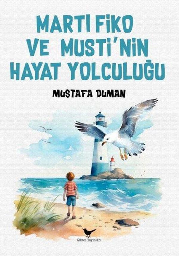 Martı Fiko ve Musti'nin Yaşam Yolculuğu - Günce Yayınları - Image 1