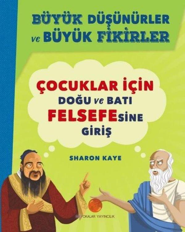 Çocuklar için Doğu ve Batı Felsefesine Giriş-Büyük Düşünürler ve Büyük Fikirler - Mayokalar Yayıncılık - Image 1