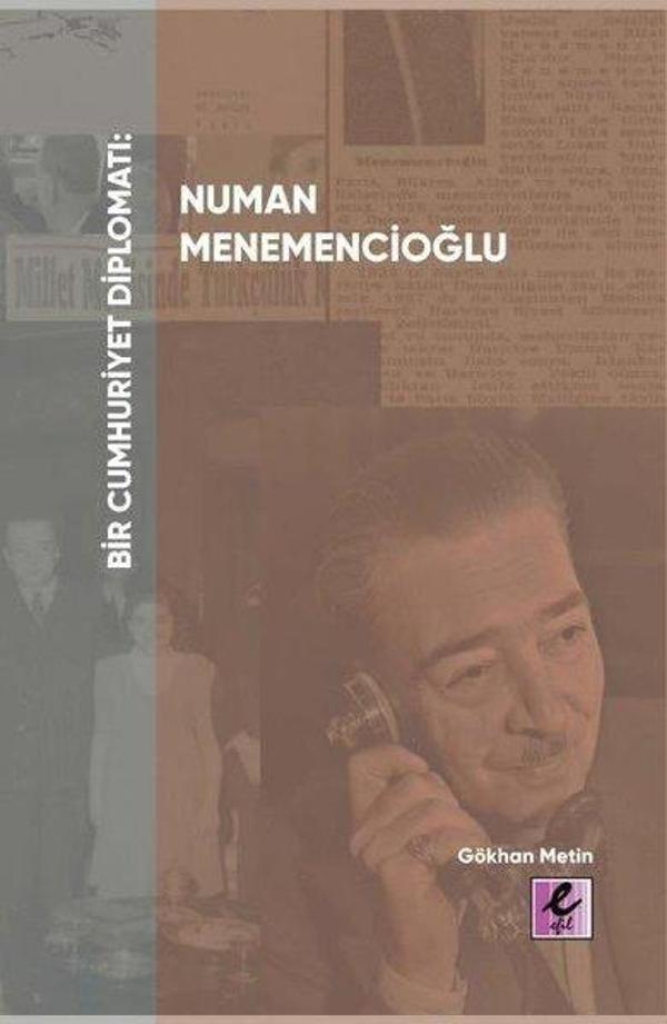Bir Cumhuriyet Diplomatı: Numan Menemencioğlu - Efil Yayınevi Yayınları - Image 1