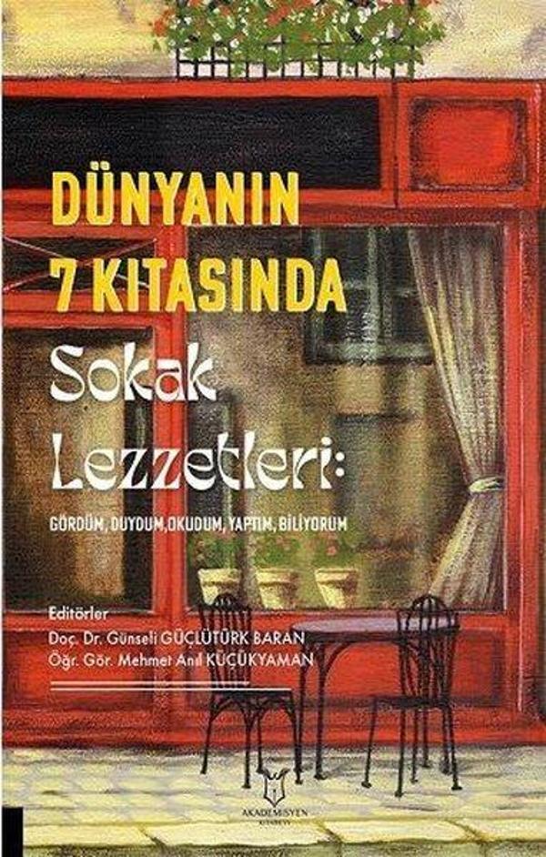 Dünyanın 7 Kıtasında Sokak Lezzetleri: Gördüm Duydum OkudumYaptım Biliyorum - Akademisyen Kitabevi - Image 1