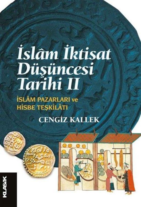 İslam İktisat Düşüncesi Tarihi 2 - İslam Pazarları ve Hisbe Teşkilatı - Klasik Yayınları - Image 1