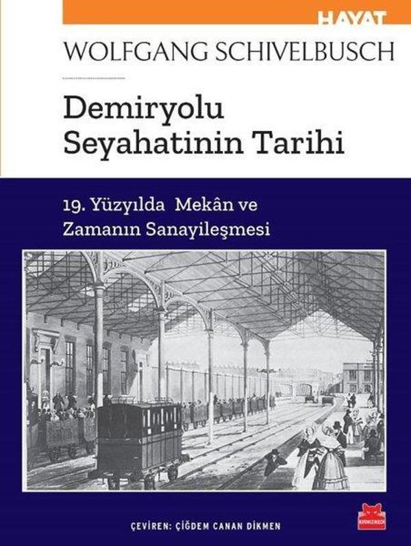 Demiryolu Seyahatinin Tarihi - 19. Yüzyılda Mekan ve Zamanın Sanayileşmesi - Kırmızı Kedi Yayınevi - Image 1