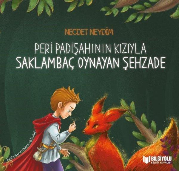 Peri Padişahının Kızıyla Saklambaç Oynayan Şehzade - Bilgiyolu Kültür Yayınları - Image 1