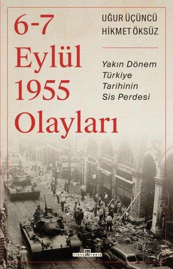 6-7 Eylül 1955 Olayları - Yakın Dönem Türkiye Tarihinin Sis Perdesi - Timaş Yayınları - Image 1