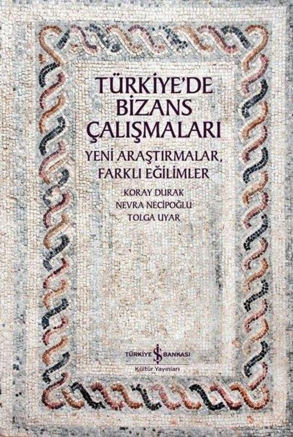Türkiye'de Bizans Çalışmaları - Yeni Araştırmalar Farklı Eğilimler - İş Bankası Kültür Yayınları - Image 1