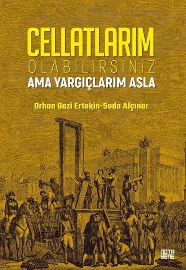 Cellatlarım Olabilirsiniz Ama Yargıçlarım Asla - Nota Bene Yayınları - Image 1