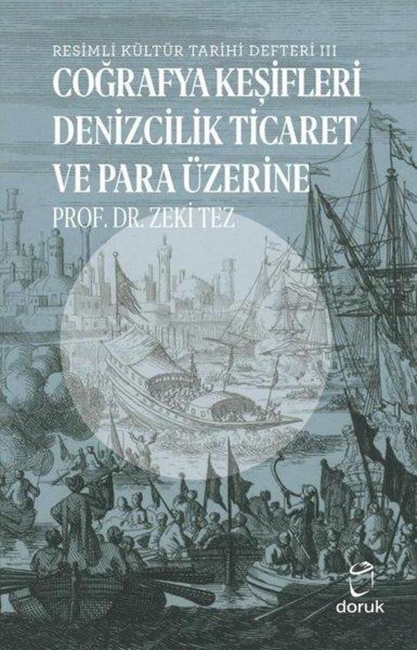 Resimli Kültür Tarihi Defteri 3 - Coğrafya Keşifleri Denizcilik Ticaret ve Para Üzerine - Doruk Yayınları - Image 1