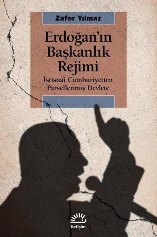 Erdoğan'ın Başkanlık Rejimi: İstisnai Cumhuriyetten Parsellenmiş Devlete - İletişim Yayınları - Image 1