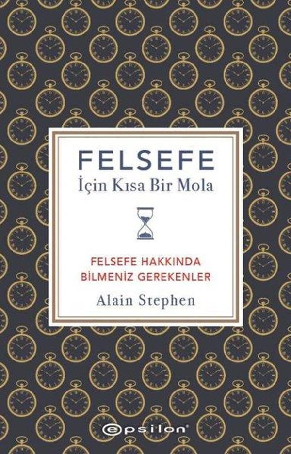 Felsefe İçin Kısa Bir Mola - Felsefe Hakkında Bilmeniz Gerekenler - Epsilon Yayınevi - Image 1