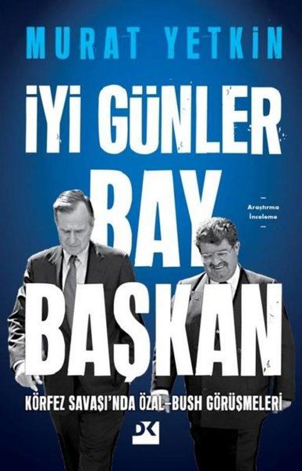İyi Günler Bay Başkan - Körfez Savaşı'nda Özal - Bush Görüşmeleri - Doğan Kitap - Image 1