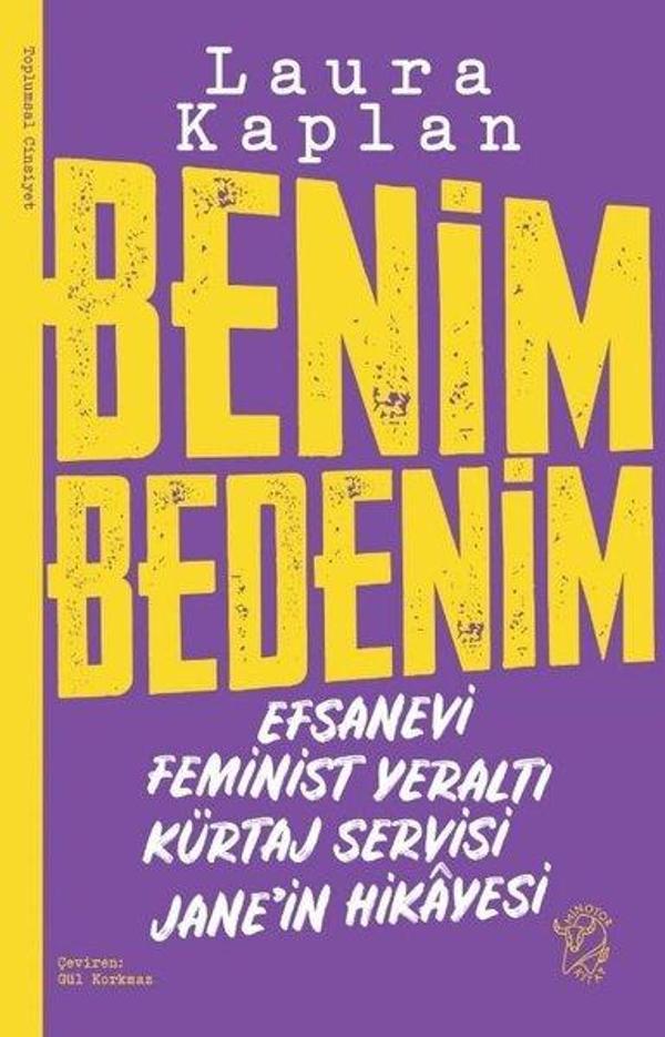 Benim Bedenim: Efsanevi Feminist Yeraltı Kürtaj Servisi Jane'in Hikayesi - Minotor Kitap - Image 1