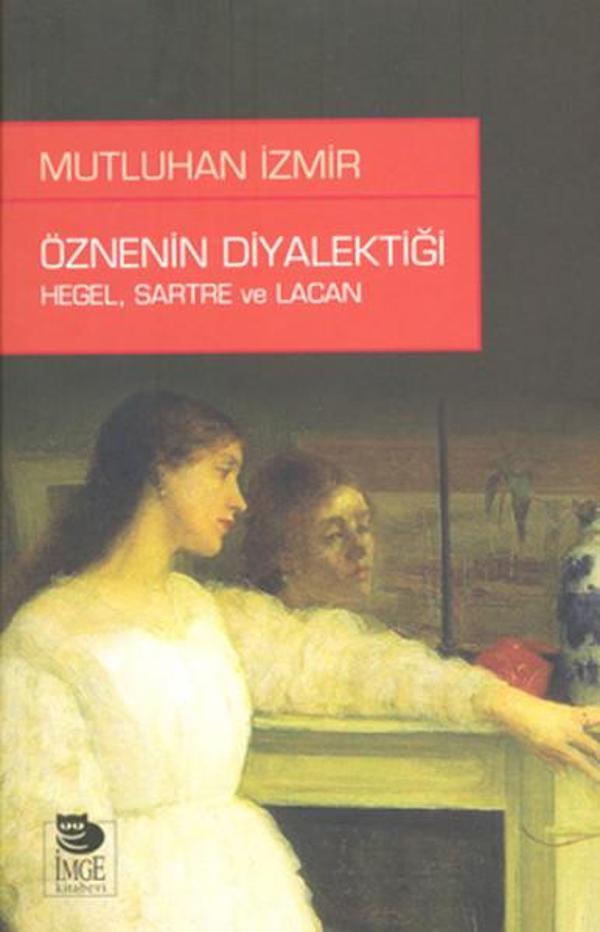 Öznenin Diyalektiği: Hegel Sartre ve Lacan - İmge Kitabevi - Image 1