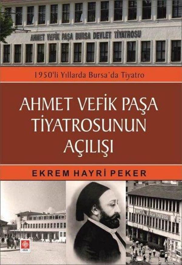 Ahmet Vefik Paşa Tiyatrosunun Açılışı - 1950'li Yıllarda Bursa'da Tiyatro - Ekin Basım Yayın - Image 1