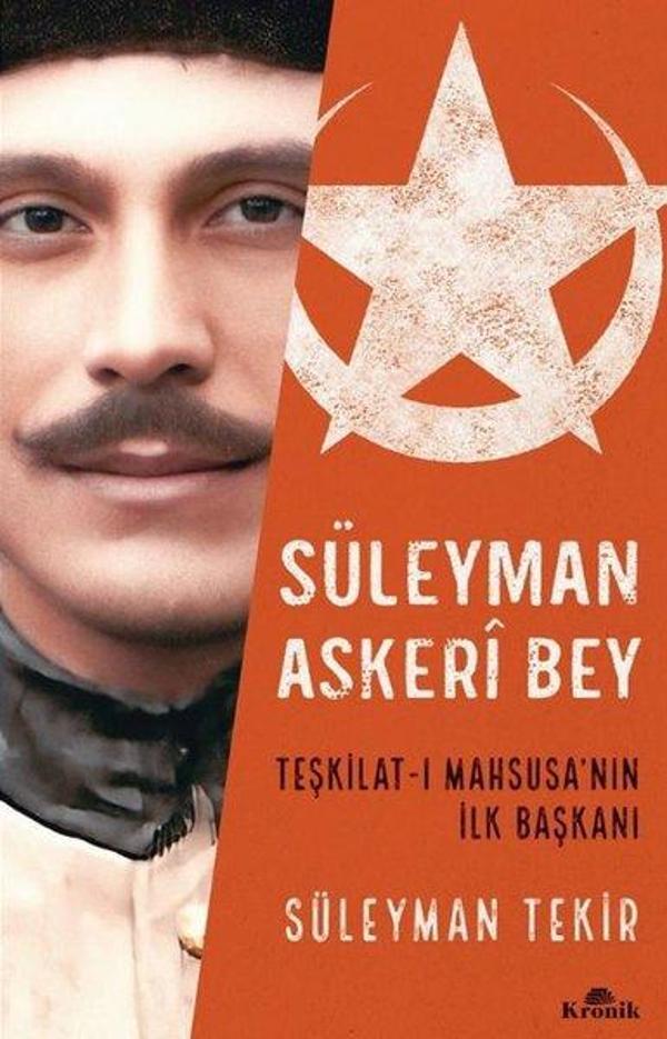 Süleyman Askeri Bey - Teşkilat - ı Mahsusa'nın İlk Başkanı - Kronik Kitap - Image 1