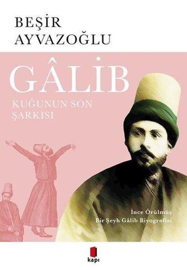 Galib: İnce Örülmüş Bir Şeyh Galib Biyografisi - Kapı Yayınları - Image 1