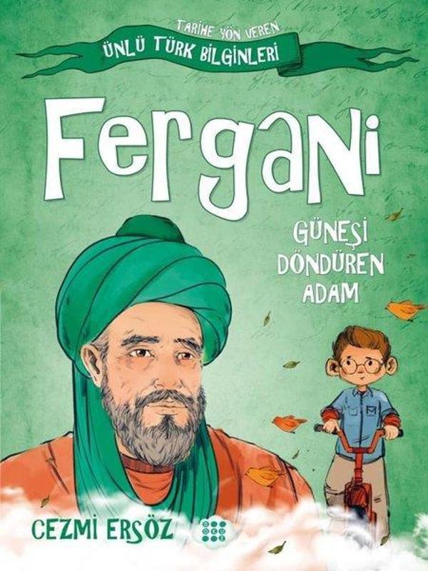 Fergani: Güneşi Döndüren Adam - Tarihe Yön Veren Ünlü Türk Bilginleri - Dokuz Yayınları - Image 1