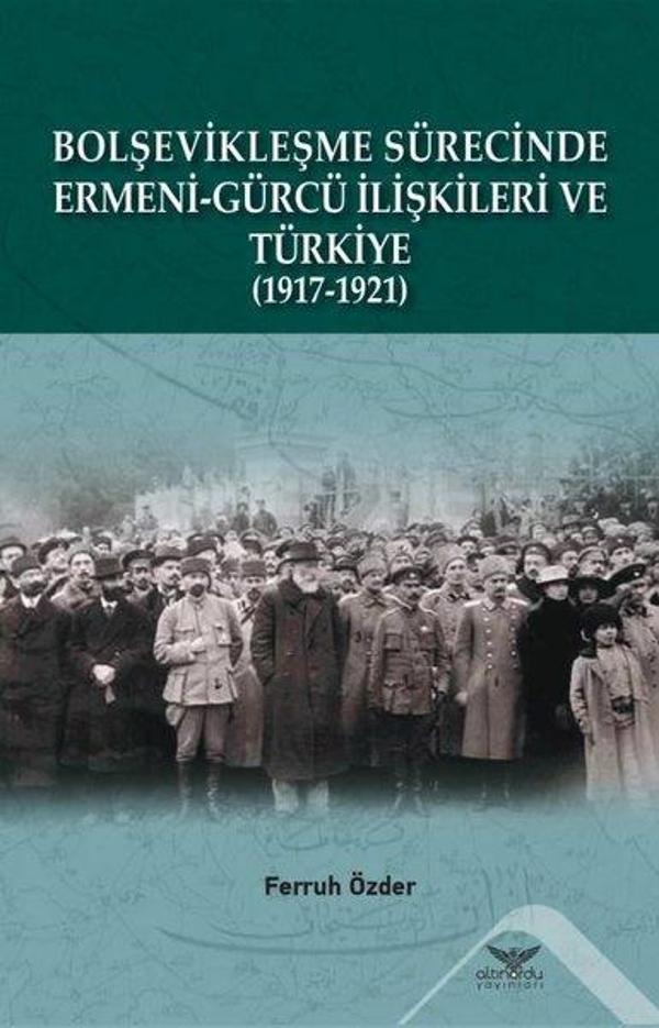 Bolşevikleşme Sürecinde Ermeni - Gürcü İlişkileri ve Türkiye 1917 - 1921 - Altınordu - Image 1