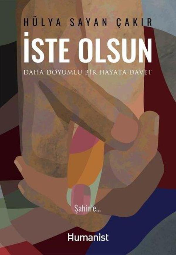 İste Olsun - Daha Doyumlu Bir Hayata Davet - Humanist Kitap Yayıncılık - Image 1