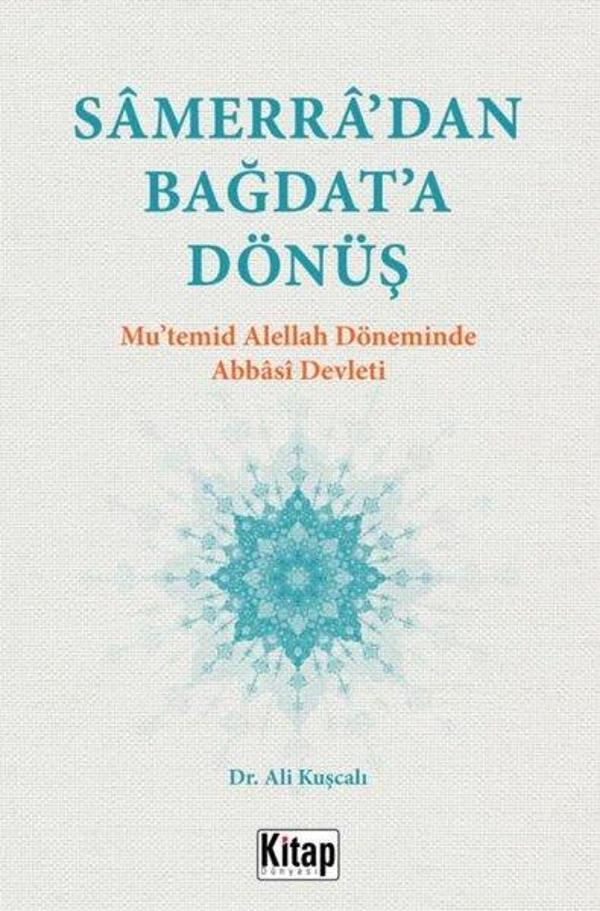 Samerra'dan Bağdat'a Dönüş - Mu'temid Alellah Döneminde Abbasi Devleti - Kitap Dünyası - Image 1