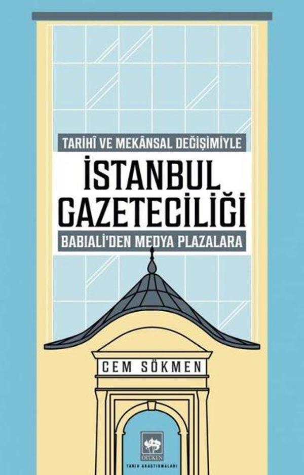 İstanbul Gazeteciliği - Tarihi ve Mekansal Değişimiyle Babıali'den Medya Plazalarına - Ötüken Neşriyat - Image 1