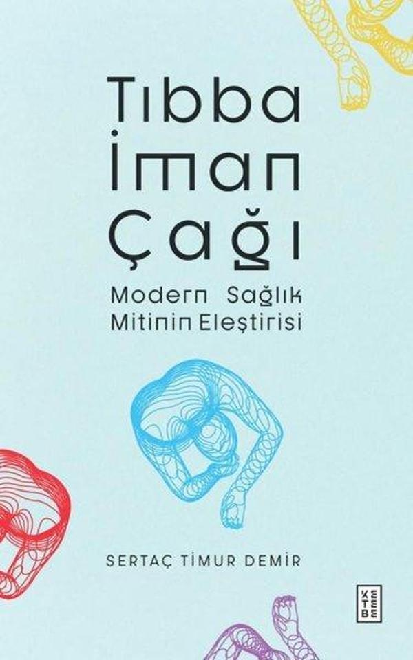 Tıbba İman Çağı - Modern Sağlık Mitinin Eleştirisi - Ketebe - Image 1