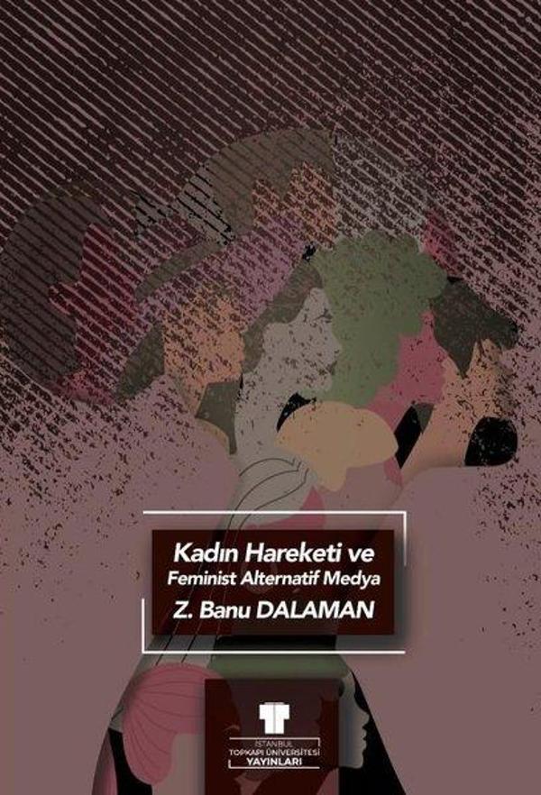 Kadın Hareketi ve Feminist Alternatif Medya - İstanbul Topkapı Üniversitesi Yayın - Image 1