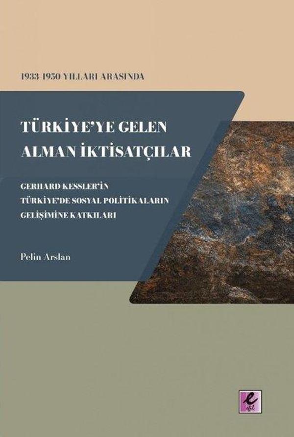 1933 - 1950 Yılları Arasında Türkiye'ye Gelen Alman İktisatçılar  - Gerhard Kessler'in Türkiye'de So - Efil Yayınevi Yayınları - Image 1