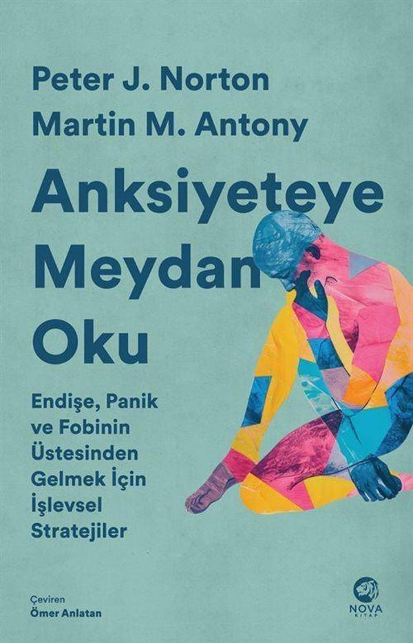 Anksiyeteye Meydan Oku: Endişe, Panik ve Fobinin Üstesinden Gelmek İçin İşlevsel Stratejiler - Nova Kitap - Image 1