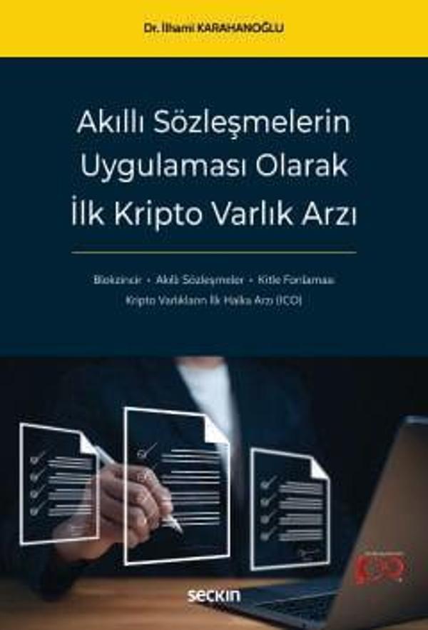 Akıllı Sözleşmelerin Uygulaması Olarak İlk Kripto Varlık Arzı Dr. İlhami Karahanoglu 1. Baskı, Temmuz 2024 - Seçkin Yayıncılık - Image 1