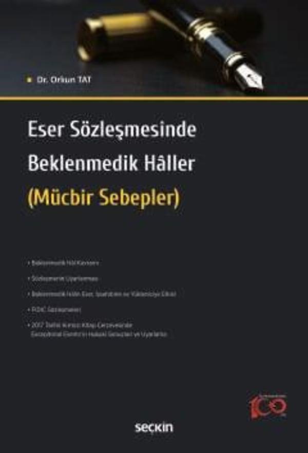 Eser Sözleşmesinde Beklenmedik Hâller (Mücbir Sebepler) Dr. Orkun Tat 1. Baskı, Temmuz 2024 - Seçkin Yayıncılık - Image 1