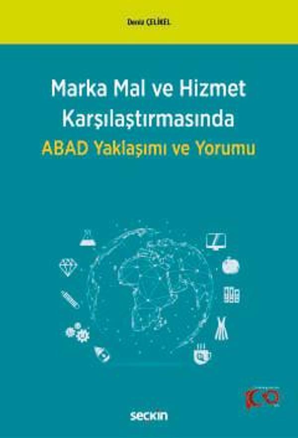 Marka Mal ve Hizmet Karşılaştırmasında ABAD Yaklaşımı ve Yorumu Deniz Çelikel 1. Baskı, Temmuz 2024 - Seçkin Yayıncılık - Image 1