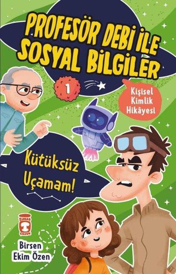 Kütüksüz Uçamam! Kişisel Kimlik Hikayesi - Profesör Debi ile Sosyal Bilgiler - Timaş Çocuk - Image 1