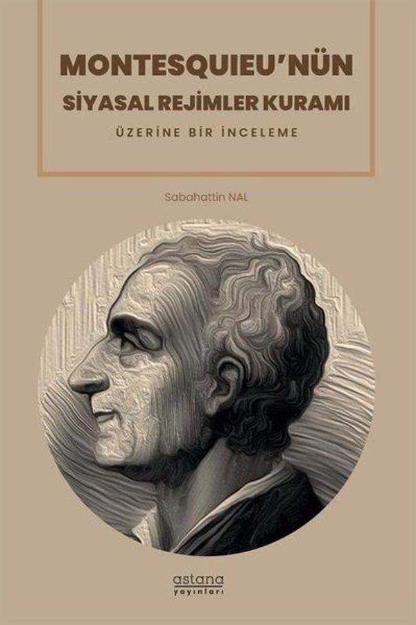 Montesquıeu'nün Siyasal Rejimler Kuramı Üzerine Bir İnceleme - Astana Yayınları - Image 1