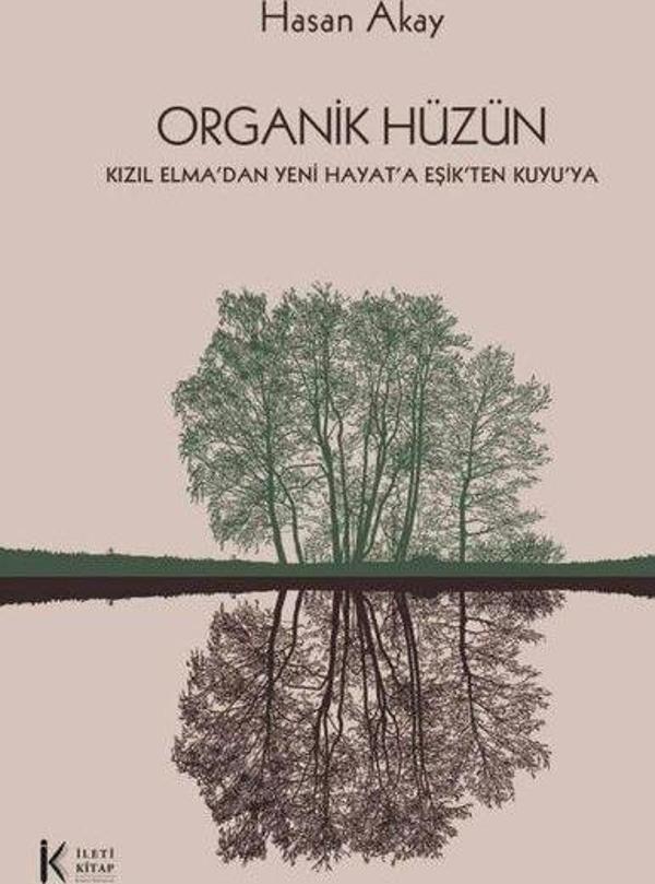 Organik Hüzün - Kızıl Elma'dan Yeni Hayat'a Eşik'ten Kuyu'ya - İleti Kitap - Image 1