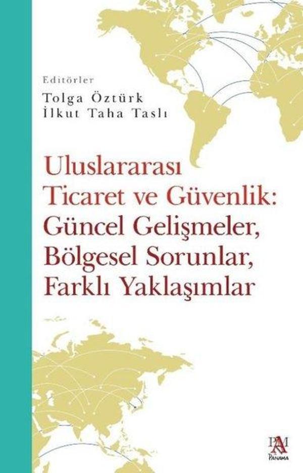 Uluslararası Ticaret ve Güvenlik: Güncel Gelişmeler Bölgesel Sorunlar Farklı Yaklaşımlar - Panama Yayıncılık - Image 1