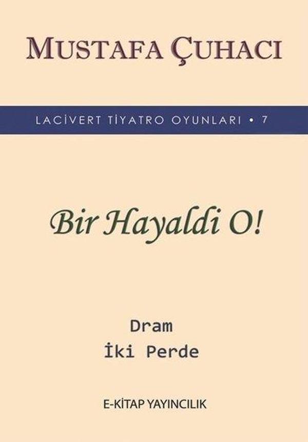 Bir Hayaldi O! - Lacivert Tiyatro Oyunları 7 - Dram 2 Perde - E Kitap Yayıncılık - Image 1