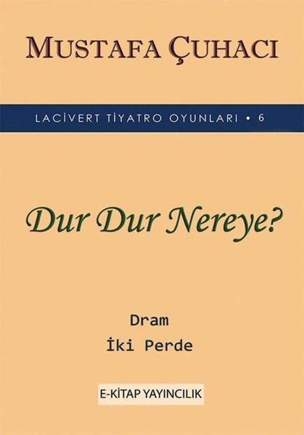 Dur Dur Nereye? - Lacivert Tiyatro Oyunları  6 - Dram 2 Perde - E Kitap Yayıncılık - Image 1