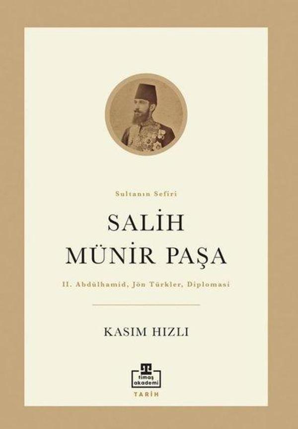Salih Münir Paşa: Sultanın Sefiri - Timaş Akademi - Image 1