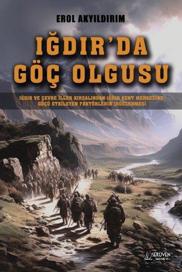 Iğdır'da Göç Olgusu - Iğdır ve Çevre İller Kırsalından Iğdır Kent Merkezine Göçü Etkileyen Faktörler - Serüven Kitabevi - Image 1