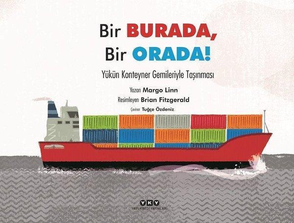 Bir Burada Bir Orada! Yükün Konteyner Gemileriyle Taşınması - Yapı Kredi Yayınları - Image 1