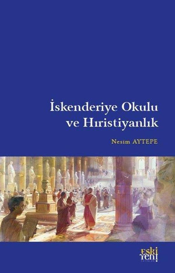 İskenderiye Okulu ve Hıristiyanlık - Eskiyeni Yayınları - Image 1