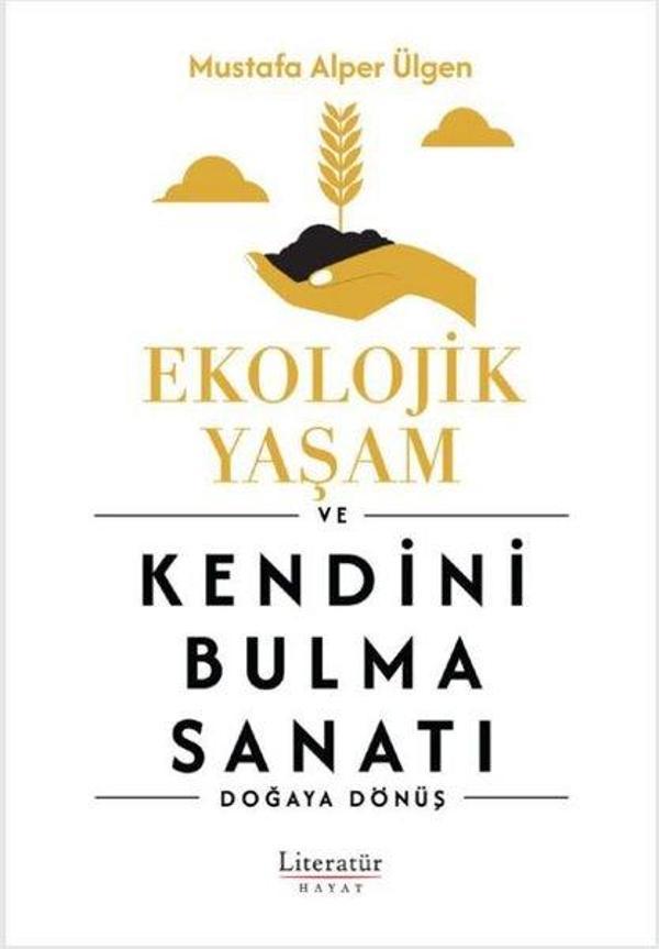 Ekolojik Yaşam ve Kendini Bulma Sanatı - Doğaya Dönüş - Literatür Hayat - Image 1