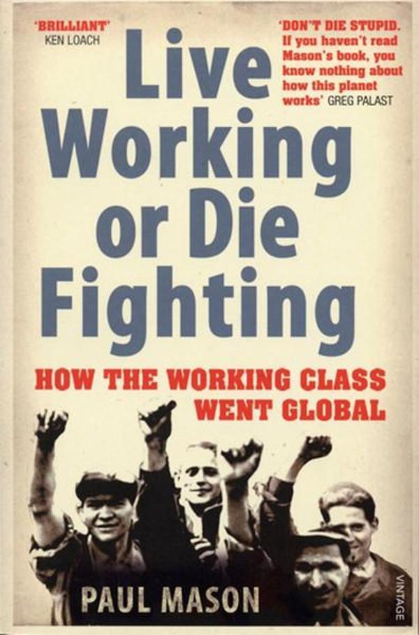 Live Working or Die Fighting: How The Working Class Went Global - Vintage - Image 1