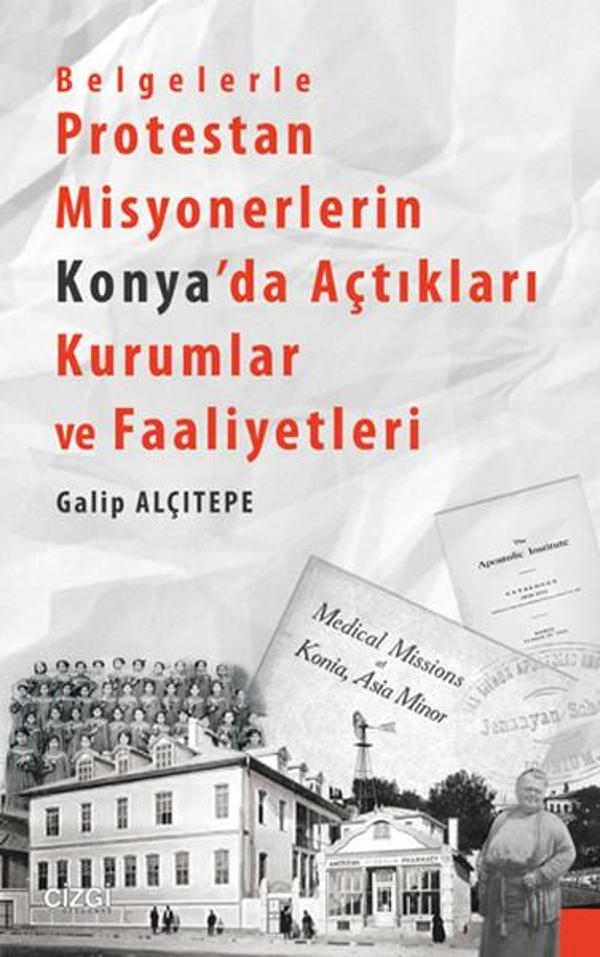 Belgelerle Protestan Misyonerlerin Konya'da Açtıkları Kurumlar ve Faaliyetleri - Çizgi Kitabevi - Image 1