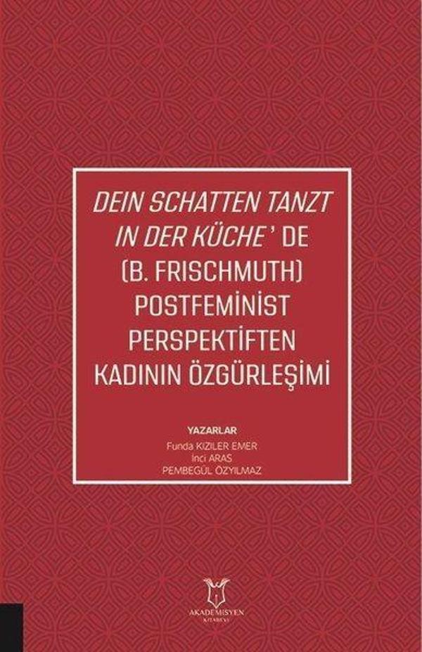 Dein Schatten Tanzt In Der Küche'de (B.Frıschmuth) Postfeminist Perspektiften Kadının Özgürleşimi - Akademisyen Kitabevi - Image 1