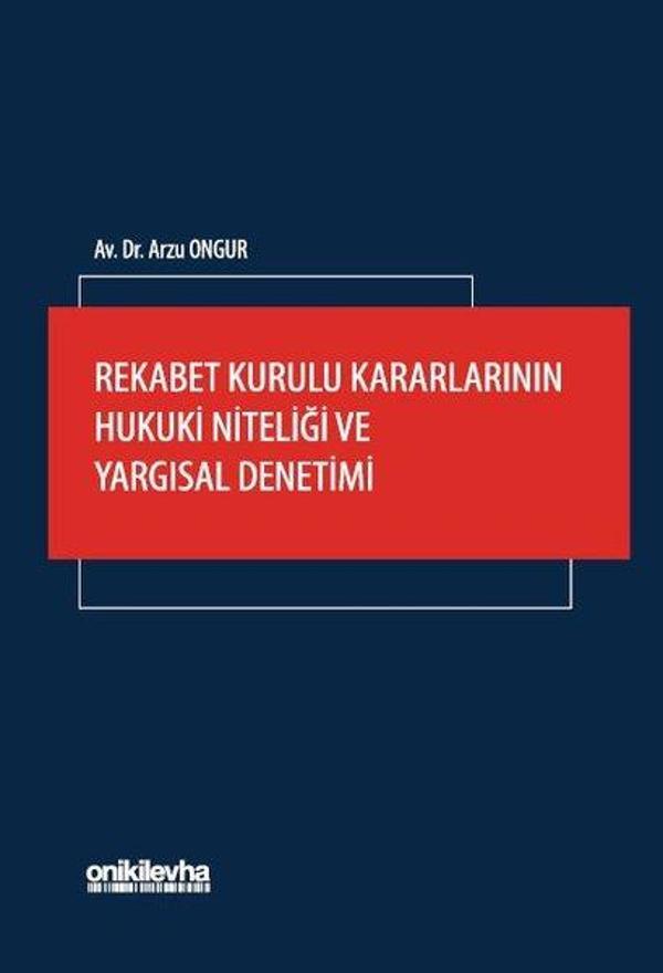 Rekabet Kurulu Kararlarının Hukuki Niteliği ve Yargısal Denetimi - On İki Levha Yayıncılık - Image 1